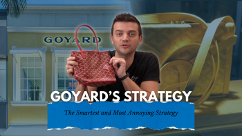 Goyard’s Smartest (and Most Annoying) Strategy