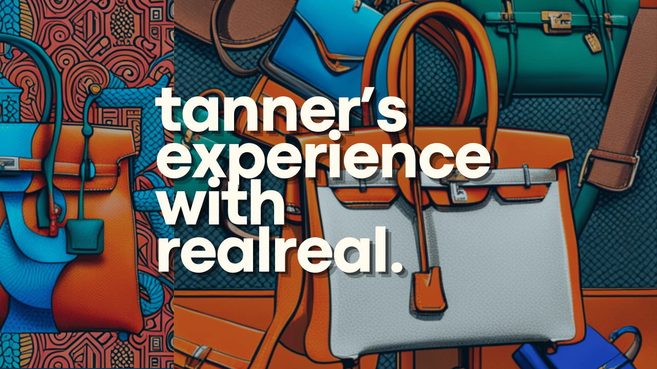 Is It Trustworthy? My Experience With RealReal | Tanner Leatherstein